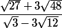 \dfrac{\sqrt{27}+3\sqrt{48}}{\sqrt{3}-3\sqrt{12}}